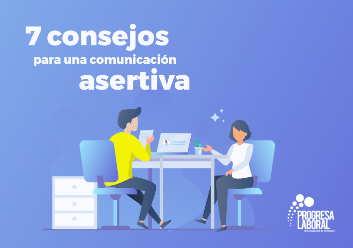 7 Consejos para una Comunicación Asertiva