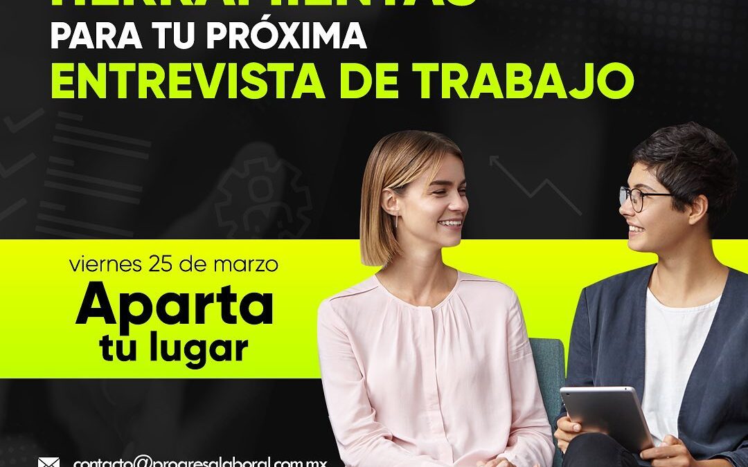 Platica: Herramientas para tu siguiente entrevista de trabajo.